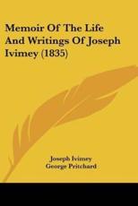 Memoir of the Life and Writings of Joseph Ivimey (1835) - Joseph Ivimey (author), George Pritchard (author)
