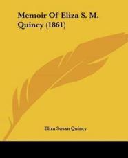 Memoir Of Eliza S. M. Quincy (1861) - Eliza Susan Quincy (author)