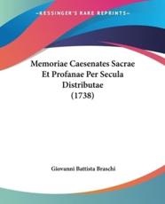 Memoriae Caesenates Sacrae Et Profanae Per Secula Distributae (1738) - Giovanni Battista Braschi (author)