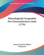 Mineralogische Geographie Der Chursachsischen Lande (1778) - Johann Friedrich Wilhelm Charpentier