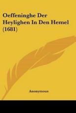 Oeffeninghe Der Heylighen In Den Hemel (1681) - Anonymous (author)