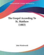 The Gospel According to St. Matthew (1883) - John Wordsworth (editor)