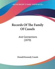 Records Of The Family Of Cassels - Donald Kennedy Cassels