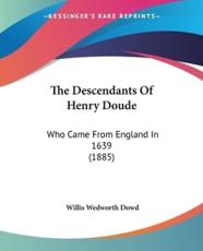 The Descendants Of Henry Doude - Willis Wedworth Dowd (editor)