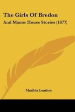 The Girls of Bredon - Matilda Leathes (author)