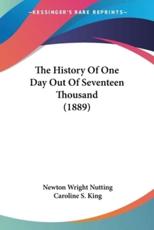 The History Of One Day Out Of Seventeen Thousand (1889) - Newton Wright Nutting (author), Caroline S King (illustrator)
