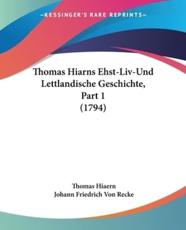 Thomas Hiarns Ehst-Liv-Und Lettlandische Geschichte, Part 1 (1794)