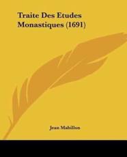 Traite Des Etudes Monastiques (1691) - Jean Mabillon