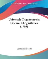 Universale Trigonometria Lineare, E Logaritmica (1705) - Geminiano Rondelli (author)