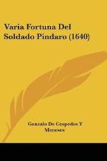 Varia Fortuna Del Soldado Pindaro (1640) - Gonzalo De Cespedes y Meneses