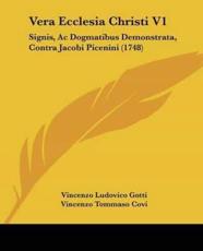 Vera Ecclesia Christi V1 - Vincenzo Ludovico Gotti (author), Vincenzo Tommaso Covi (author)