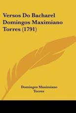 Versos Do Bacharel Domingos Maximiano Torres (1791) - Domingos Maximiano Torres (author)