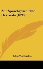 Zur Sprachgeschichte Des Veda (1898) - Julius Von Negelein (author)