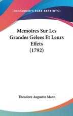 Memoires Sur Les Grandes Gelees Et Leurs Effets (1792)