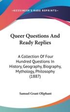 Queer Questions and Ready Replies - Samuel Grant Oliphant (author)