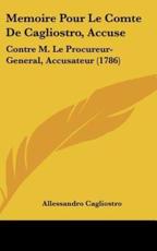 Memoire Pour Le Comte De Cagliostro, Accuse - Allessandro Cagliostro