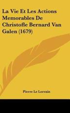 La Vie Et Les Actions Memorables De Christofle Bernard Van Galen (1679) - Pierre Le Lorrain