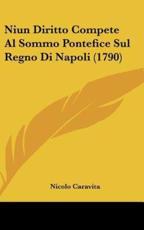 Niun Diritto Compete Al Sommo Pontefice Sul Regno Di Napoli (1790)