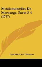 Mesdemoiselles De Marsange, Parts 3-4 (1757) - Gabrielle S De Villeneuve (author)