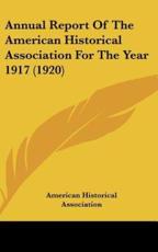 Annual Report of the American Historical Association for the Year 1917 (1920) - American Historical Association (author)
