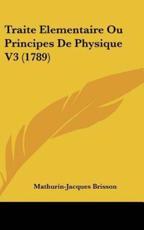 Traite Elementaire Ou Principes De Physique V3 (1789) - Mathurin-Jacques Brisson (author)
