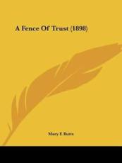 A Fence Of Trust (1898) - Mary F Butts