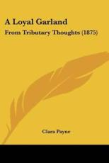 A Loyal Garland - Clara Payne (author)