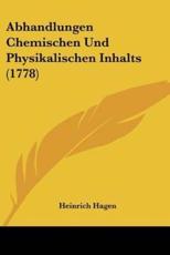 Abhandlungen Chemischen Und Physikalischen Inhalts (1778) - Heinrich Hagen (author)