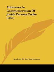Addresses in Commemoration of Josiah Parsons Cooke (1895) - Academy of Arts & Sciences (author)
