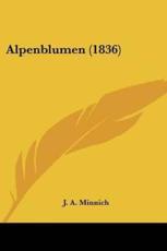 Alpenblumen (1836) - J A Minnich
