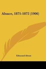 Alsace, 1871-1872 (1906) - Edmond About (author)