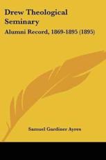 Drew Theological Seminary - Samuel Gardiner Ayres (editor)