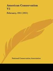 American Conservation V1 - Conservation Association National Conservation Association (author), National Conservation Association (author)