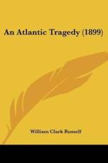 An Atlantic Tragedy (1899) - Russell, William Clark
