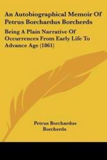 An Autobiographical Memoir Of Petrus Borchardus Borcherds - Petrus Borchardus Borcherds
