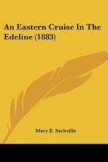 An Eastern Cruise In The Edeline (1883) - Mary E Sackville