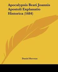 Apocalypsis Beati Joannis Apostoli Explanatio Historica (1684) - Daniel Herveus