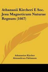 Athanasii Kircheri E Soc. Jesu Magneticum Naturae Regnum (1667) - Athanasius Kircher, Alexandrum Fabianum