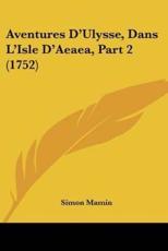 Aventures D'Ulysse, Dans L'Isle D'Aeaea, Part 2 (1752) - Simon Mamin