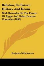 Babylon, Its Future History And Doom - Benjamin Wills Newton