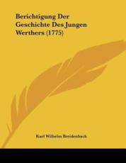 Berichtigung Der Geschichte Des Jungen Werthers (1775) - Breidenbach, Karl Wilhelm