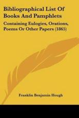 Bibliographical List of Books and Pamphlets - Franklin Benjamin Hough (author)