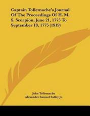 Captain Tollemache's Journal Of The Proceedings Of H. M. S. Scorpion, June 21, 1775 To September 18, 1775 (1919) - John Tollemache (author), Alexander Samuel Salley (editor)