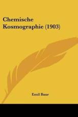Chemische Kosmographie (1903) - Emil Baur (author)