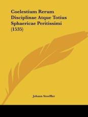 Coelestium Rerum Disciplinae Atque Totius Sphaericae Peritissimi (1535) - Johann Stoeffler