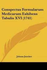 Conspectus Formularum Medicarum Exhibens Tabulis XVI (1741) - Johann Juncker