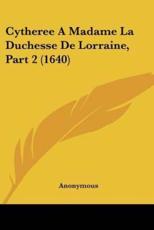 Cytheree a Madame La Duchesse De Lorraine, Part 2 (1640)