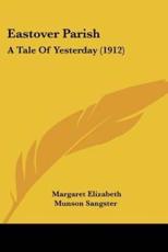 Eastover Parish - Margaret Elizabeth Munson Sangster (author)
