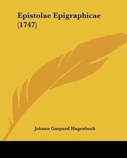 Epistolae Epigraphicae (1747) - Johann Gaspard Hagenbuch (author)