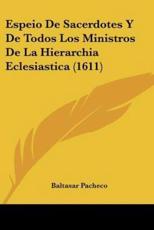 Espeio De Sacerdotes Y De Todos Los Ministros De La Hierarchia Eclesiastica (1611) - Baltasar Pacheco (author)